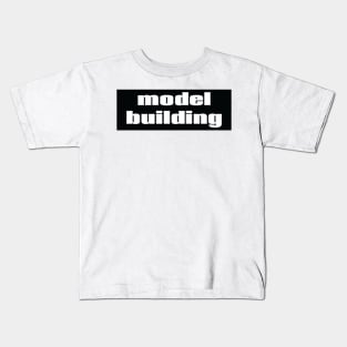 Model Building Kids T-Shirt